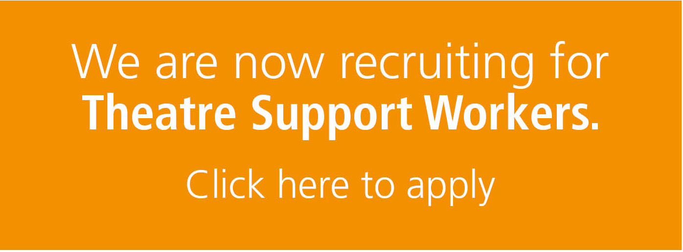 We are recruiting Theatre Support Workers Banner click here to apply
